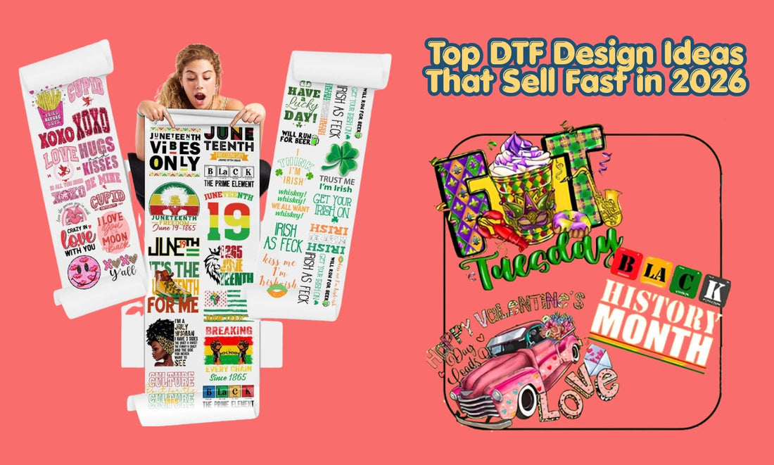 Top DTF Design Ideas That Sell Fast in 2026